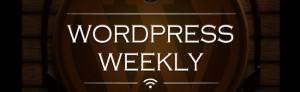 WordPress Weekly 